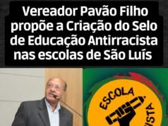 Vereador Pavão Filho propõe a criação do Selo de Educação Antirracista nas escolas de São Luís