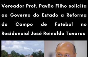 VEREADOR PROF. PAVÃO FILHO SOLICITA AO GOVERNO DO ESTADO A REFORMA DO CAMPO DE FUTEBOL NO RESIDENCIAL JOSÉ REINALDO TAVARES