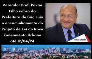 Pavão Filho solicita a Braide envio do projeto de lei do novo zoneamento urbano de São Luís para tramitação na Câmara Municipal