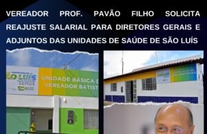 Vereador professor Pavão Filho solicita reajuste salarial para diretores gerais e adjuntos das unidades de Saúde de São Luís