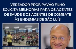 VEREADOR PAVÃO FILHO SOLICITA MELHORIAS PARA OS AGENTES DE SAÚDE E AGENTES DE COMBATE ÀS ENDEMIAS DE SÃO LUÍS.