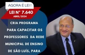 Sancionada lei número 7.640 de autoria do vereador professor Pavão Filho para capacitar professores da rede municipal de ensino de São Luís