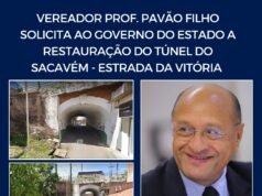 VEREADOR PROF. PAVÃO FILHO SOLICITA AO GOVERNO DO ESTADO A RESTAURAÇÃO DO TÚNEL DO SACAVÉM – ESTRADA DA VITÓRIA