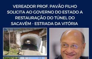 VEREADOR PROF. PAVÃO FILHO SOLICITA AO GOVERNO DO ESTADO A RESTAURAÇÃO DO TÚNEL DO SACAVÉM – ESTRADA DA VITÓRIA