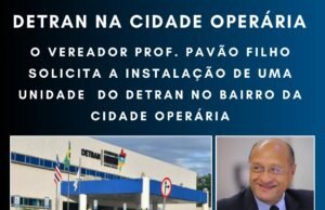 O VEREADOR PROF. PAVÃO FILHO SOLICITA A INSTALAÇÃO DE UNIDADE DO DETRAN NO BAIRRO DA CIDADE OPERÁRIA