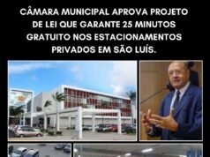CÂMARA MUNICIPAL APROVA PROJETO DE LEI QUE GARANTE 25 MINUTOS GRATUITO NOS ESTACIONAMENTOS PRIVADOS EM SÃO LUÍS